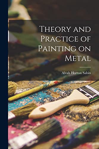 Stock image for Theory and Practice of Painting on Metal for sale by THE SAINT BOOKSTORE