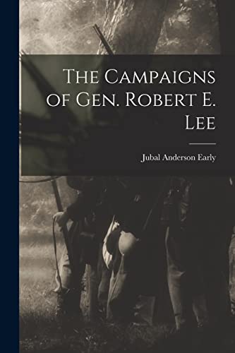Stock image for The Campaigns of Gen. Robert E. Lee for sale by THE SAINT BOOKSTORE