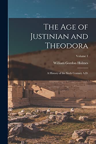 Stock image for The age of Justinian and Theodora: A History of the Sixth Century A.D.; Volume 1 for sale by THE SAINT BOOKSTORE