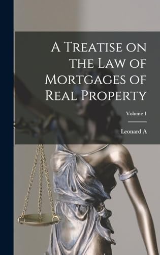 Stock image for A Treatise on the law of Mortgages of Real Property; Volume 1 for sale by THE SAINT BOOKSTORE