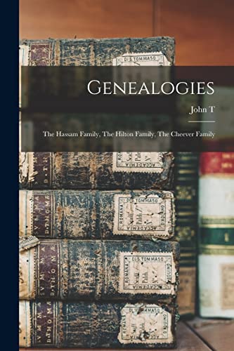 Stock image for Genealogies: The Hassam Family, The Hilton Family, The Cheever Family for sale by THE SAINT BOOKSTORE