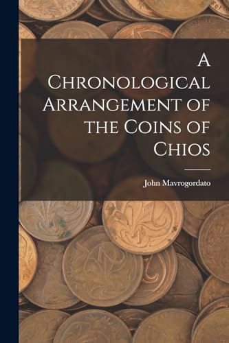Beispielbild fr A Chronological Arrangement of the Coins of Chios zum Verkauf von THE SAINT BOOKSTORE