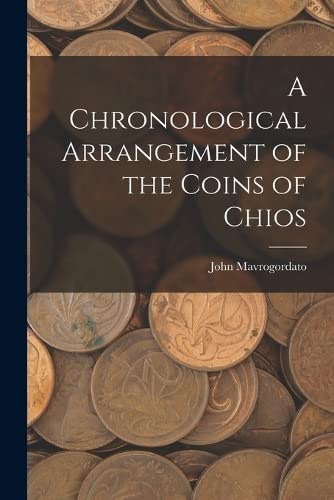 Imagen de archivo de A Chronological Arrangement of the Coins of Chios a la venta por THE SAINT BOOKSTORE