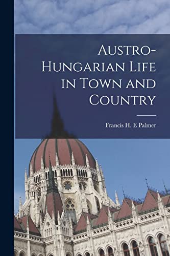 Stock image for Austro-Hungarian Life in Town and Country for sale by THE SAINT BOOKSTORE