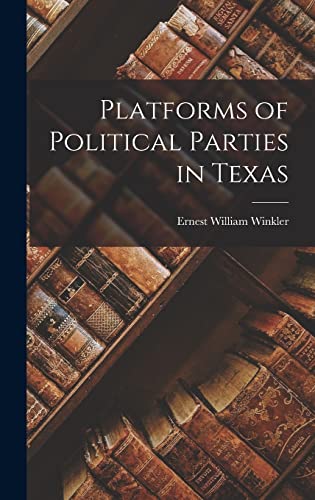 Beispielbild fr Platforms of Political Parties in Texas zum Verkauf von THE SAINT BOOKSTORE