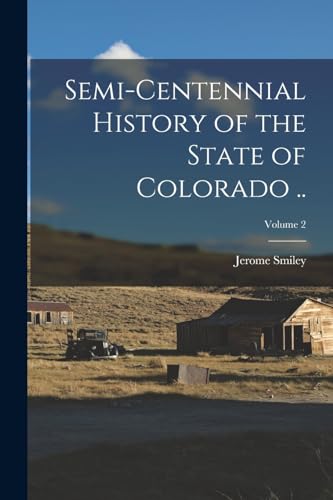 Imagen de archivo de Semi-centennial History of the State of Colorado .; Volume 2 a la venta por THE SAINT BOOKSTORE
