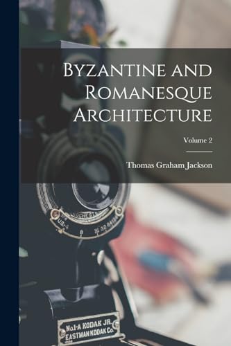 9781018566191: Byzantine and Romanesque Architecture; Volume 2