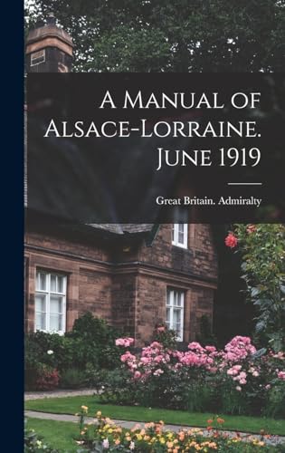 9781018567457: A Manual of Alsace-Lorraine. June 1919