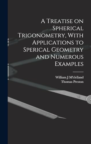 9781018573649: A Treatise on Spherical Trigonometry, With Applications to Sperical Geometry and Numerous Examples