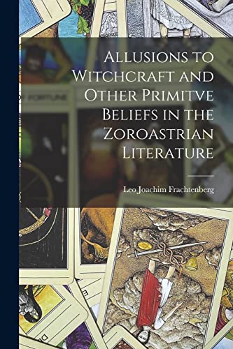 Imagen de archivo de Allusions to Witchcraft and Other Primitve Beliefs in the Zoroastrian Literature a la venta por THE SAINT BOOKSTORE