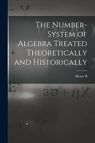 Stock image for The Number-system of Algebra Treated Theoretically and Historically for sale by PBShop.store US