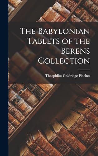 Stock image for The Babylonian tablets of the Berens Collection for sale by THE SAINT BOOKSTORE