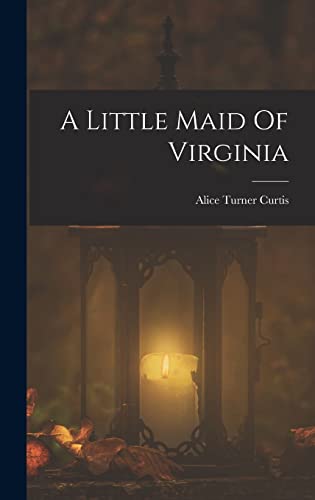 Stock image for A Little Maid Of Virginia for sale by ThriftBooks-Atlanta