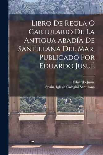 Imagen de archivo de LIBRO DE REGLA O CARTULARIO DE LA ANTIGUA ABADA DE SANTILLANA DEL MAR, PUBLICADO POR EDUARDO JUSU. a la venta por KALAMO LIBROS, S.L.