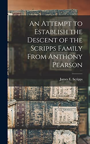 Stock image for An Attempt to Establish the Descent of the Scripps Family From Anthony Pearson for sale by THE SAINT BOOKSTORE