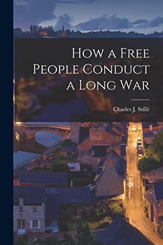 Beispielbild fr How a Free People Conduct a Long War zum Verkauf von THE SAINT BOOKSTORE