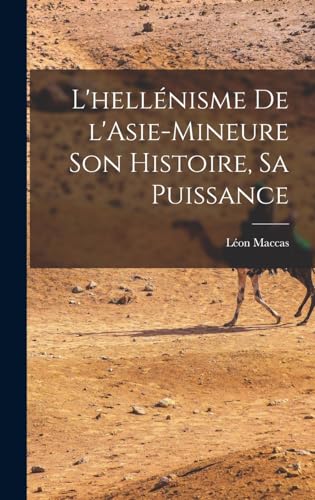 Stock image for L'hellenisme de l'Asie-Mineure son histoire, sa puissance for sale by THE SAINT BOOKSTORE
