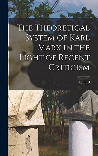 Stock image for The Theoretical System of Karl Marx in the Light of Recent Criticism for sale by THE SAINT BOOKSTORE