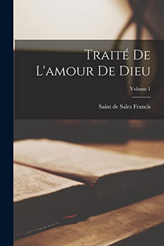 Stock image for Traite de l'amour de Dieu; Volume 1 for sale by Chiron Media