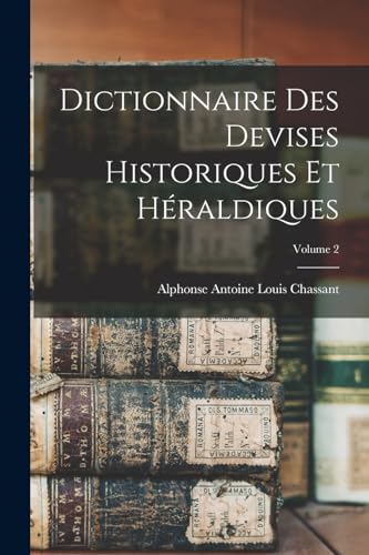 Stock image for Dictionnaire des devises historiques et h�raldiques; Volume 2 for sale by Chiron Media