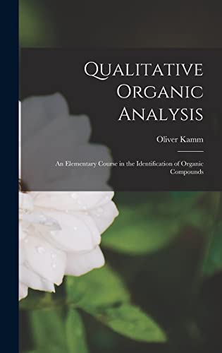 Imagen de archivo de Qualitative Organic Analysis; an Elementary Course in the Identification of Organic Compounds a la venta por GreatBookPrices