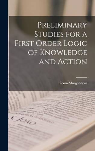 Stock image for Preliminary Studies for a First Order Logic of Knowledge and Action for sale by THE SAINT BOOKSTORE