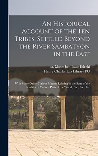 Immagine dell'editore per An Historical Account of the ten Tribes, Settled Beyond the River Sambatyon in the East venduto da PBShop.store UK