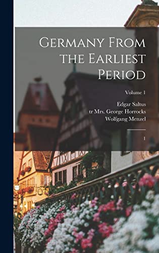 9781018600147: Germany From the Earliest Period: 1; Volume 1