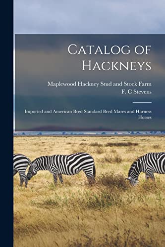 9781018600819: Catalog of Hackneys: Imported and American Bred Standard Bred Mares and Harness Horses