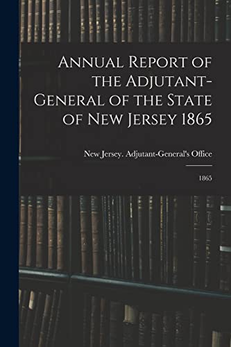 Imagen de archivo de Annual Report of the Adjutant-General of the State of New Jersey 1865 a la venta por PBShop.store US