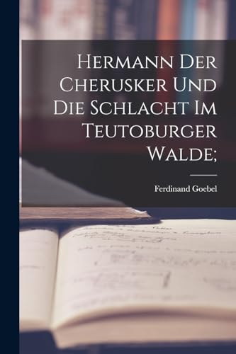 Imagen de archivo de Hermann der Cherusker und die Schlacht im Teutoburger Walde; a la venta por THE SAINT BOOKSTORE