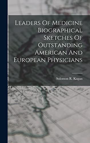 Imagen de archivo de Leaders Of Medicine Biographical Sketches Of Outstanding American And European Physicians a la venta por THE SAINT BOOKSTORE