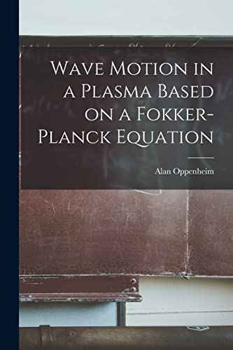 Imagen de archivo de Wave Motion in a Plasma Based on a Fokker-Planck Equation a la venta por THE SAINT BOOKSTORE