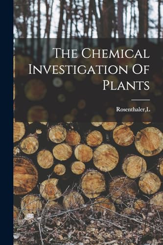 Imagen de archivo de The Chemical Investigation Of Plants a la venta por THE SAINT BOOKSTORE