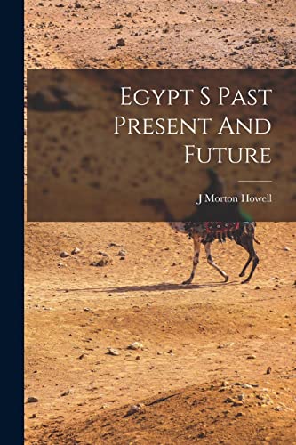 Imagen de archivo de Egypt S Past Present And Future a la venta por THE SAINT BOOKSTORE