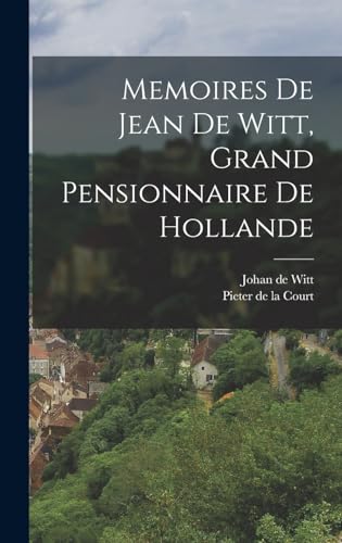 Imagen de archivo de Memoires De Jean De Witt, Grand Pensionnaire De Hollande a la venta por PBShop.store US