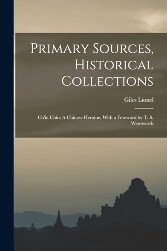 9781018619446: Primary Sources, Historical Collections: Ch'iu Chin: A Chinese Heroine, With a Foreword by T. S. Wentworth