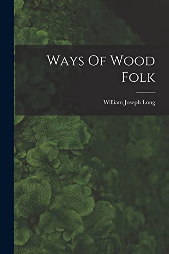Stock image for Ways Of Wood Folk for sale by GreatBookPrices