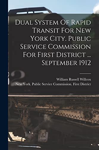 Beispielbild fr Dual System Of Rapid Transit For New York City. Public Service Commission For First District . September 1912 zum Verkauf von PBShop.store US