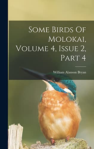 Stock image for Some Birds Of Molokai, Volume 4, Issue 2, Part 4 for sale by THE SAINT BOOKSTORE