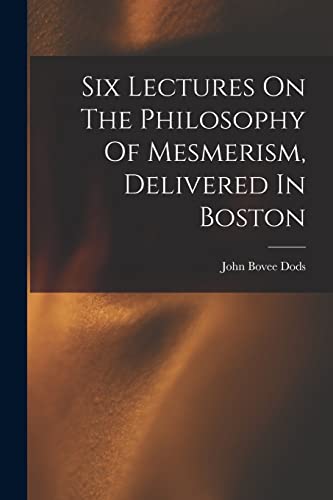 Stock image for Six Lectures On The Philosophy Of Mesmerism, Delivered In Boston for sale by THE SAINT BOOKSTORE