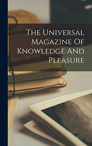 9781018628998: The Universal Magazine Of Knowledge And Pleasure