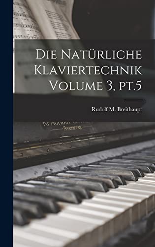 9781018632162: Die natrliche Klaviertechnik Volume 3, pt.5