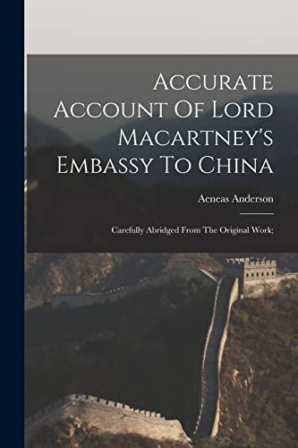 Beispielbild fr Accurate Account Of Lord Macartney's Embassy To China; Carefully Abridged From The Original Work; zum Verkauf von THE SAINT BOOKSTORE