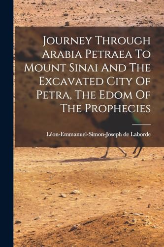 Immagine dell'editore per Journey Through Arabia Petraea To Mount Sinai And The Excavated City Of Petra, The Edom Of The Prophecies venduto da Ria Christie Collections