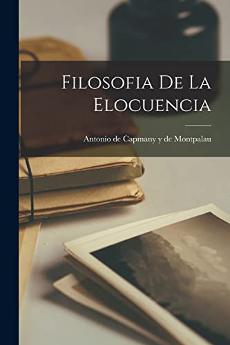 Beispielbild fr Filosofia De La Elocuencia zum Verkauf von PBShop.store US