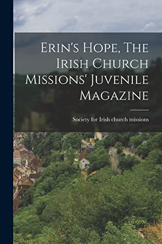 Stock image for Erin's Hope, The Irish Church Missions' Juvenile Magazine for sale by PBShop.store US