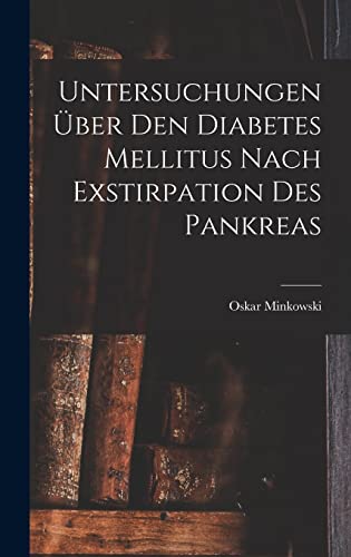 Stock image for Untersuchungen ?ber Den Diabetes Mellitus Nach Exstirpation Des Pankreas for sale by PBShop.store US