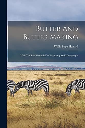 Beispielbild fr Butter And Butter Making: With The Best Methods For Producing And Marketing It zum Verkauf von THE SAINT BOOKSTORE