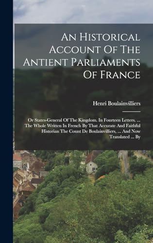 Stock image for An Historical Account Of The Antient Parliaments Of France for sale by PBShop.store US